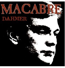 Macabre - Dahmer (Remastered)