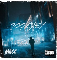 Macc - Too Easy