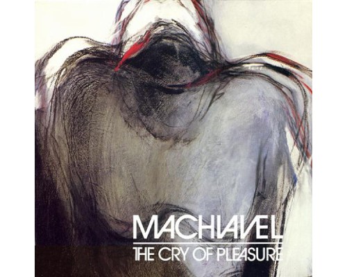 Machiavel - The Cry of Pleasure