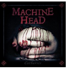 Machine Head - Catharsis