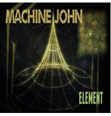 Machine John - Element