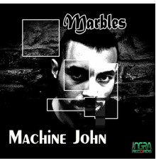 Machine John - Marbles