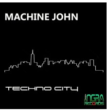 Machine John - Techno City