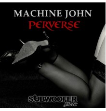 Machine John - Perverse