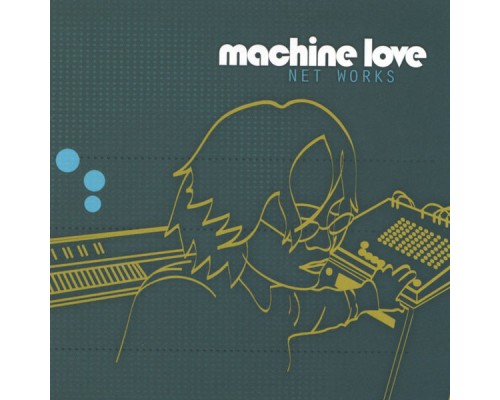 Machine Love - Net Works