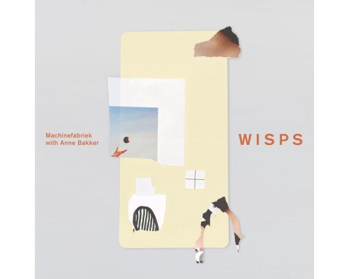 Machinefabriek & Anne Bakker - Wisps