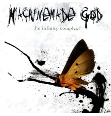 Machinemade God - The Infinity Complex