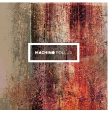 Machino - Pollux