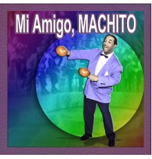 Machito - Mi Amigo, Machito