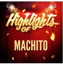 Machito - Highlights of Machito