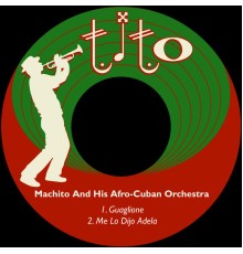 Machito & His Afro-Cuban Orchestra - Guaglione