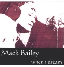 Mack Bailey - When I Dream