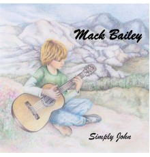 Mack Bailey - Simply John