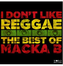 Macka B - I Don't Like Reggae: The Best of Macka B