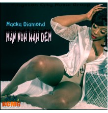 Macka Diamond - Man Nuh Wah Dem