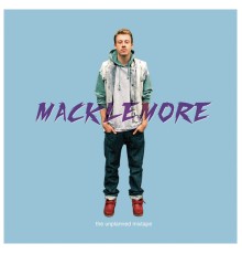 Macklemore - The Unplanned Mixtape