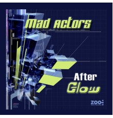 Mad Actors - After Glow