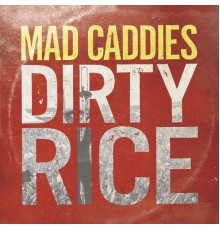 Mad Caddies - Dirty Rice