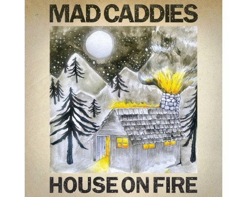 Mad Caddies - House on Fire