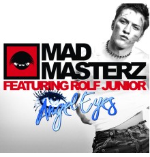 Mad Masterz feat. Rolf Junior - Angel Eyes