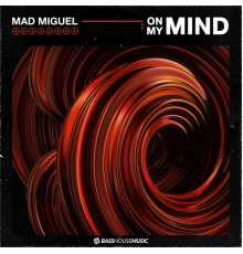 Mad Miguel - On My Mind