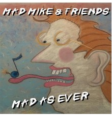 Mad Mike - Mad as Ever