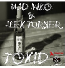 Mad Miko & Alex Turner - Toxid