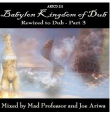 Mad Professor & Joe Ariwa - Babylon Kingdom Of Dub… Rewired To Dub!! Part 3