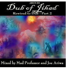 Mad Professor & Joe Ariwa - Dub Of Jihad… Rewired To Dub!! Part 2