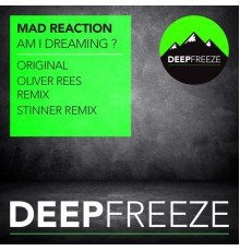 Mad Reaction - Am I Dreaming ?
