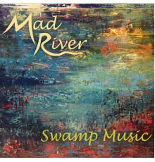 Mad River - Swamp Music