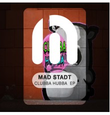 Mad Stadt - Clubba Hubba EP