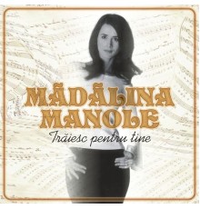 Mãdãlina Manole - Traiesc pentru tine