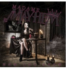 Madame Mayhem - Now You Know