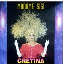 Madame Sisi - Cretina