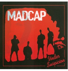 Madcap - Under Suspicion