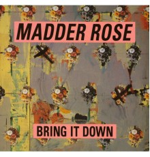 Madder Rose - Bring It Down