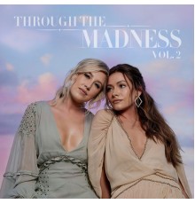 Maddie & Tae - Through The Madness Vol. 2