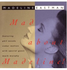 Madeline Eastman - Mad About Madeline!