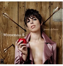 Mademoiselle K - Jouer dehors