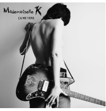 Mademoiselle K - Ça me vexe