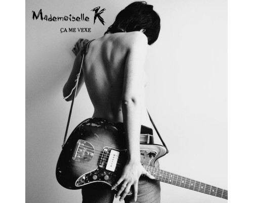 Mademoiselle K - Ça me vexe