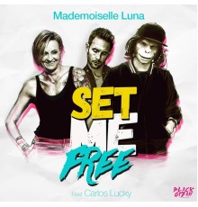 Mademoiselle Luna - Set Me Free