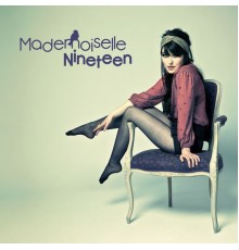 Mademoiselle Nineteen - Mademoiselle Nineteen