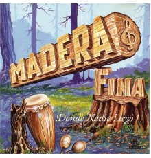 Madera Fina - Donde Nadie Llego