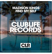 Madison Kings - Find My Self