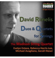 Madison String Quartet - David Rimelis: Duos and Quartets for Strings