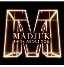 Madji'k - Think About You