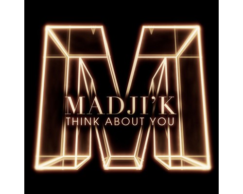 Madji'k - Think About You