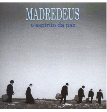 Madredeus - O Espírito Da Paz